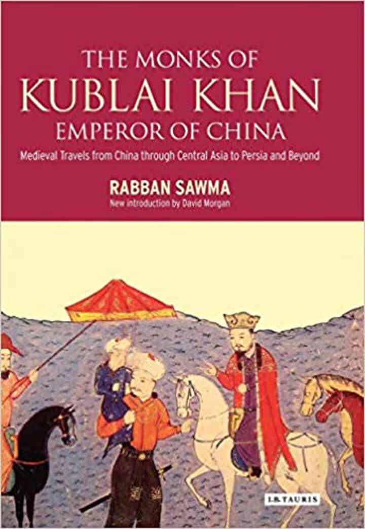 Monks of Kublai Khan, Emperor of China: Medieval Travels from China Through Central Asia to Persia and Beyond, 1st Edition