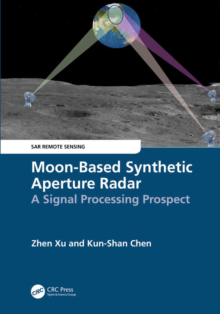 Moon-Based Synthetic Aperture Radar: A Signal Processing Prospect, 1st Edition