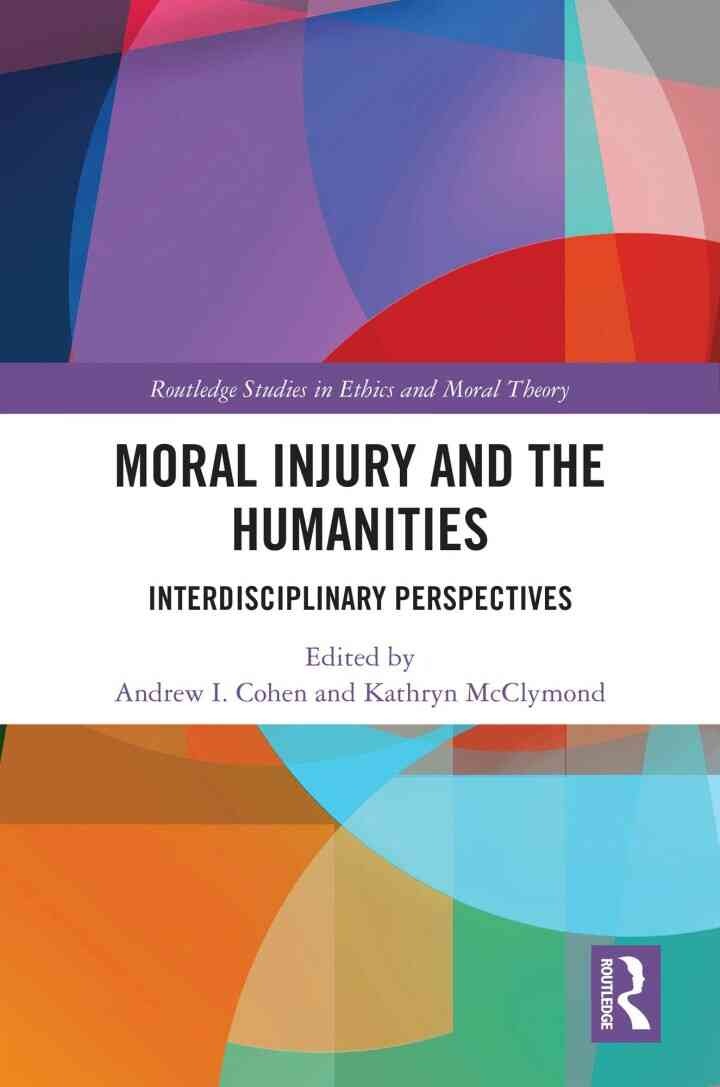 Moral Injury and the Humanities: Interdisciplinary Perspectives, 1st Edition