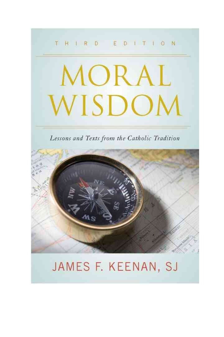 Moral Wisdom: Lessons and Texts from the Catholic Tradition, 3rd Edition