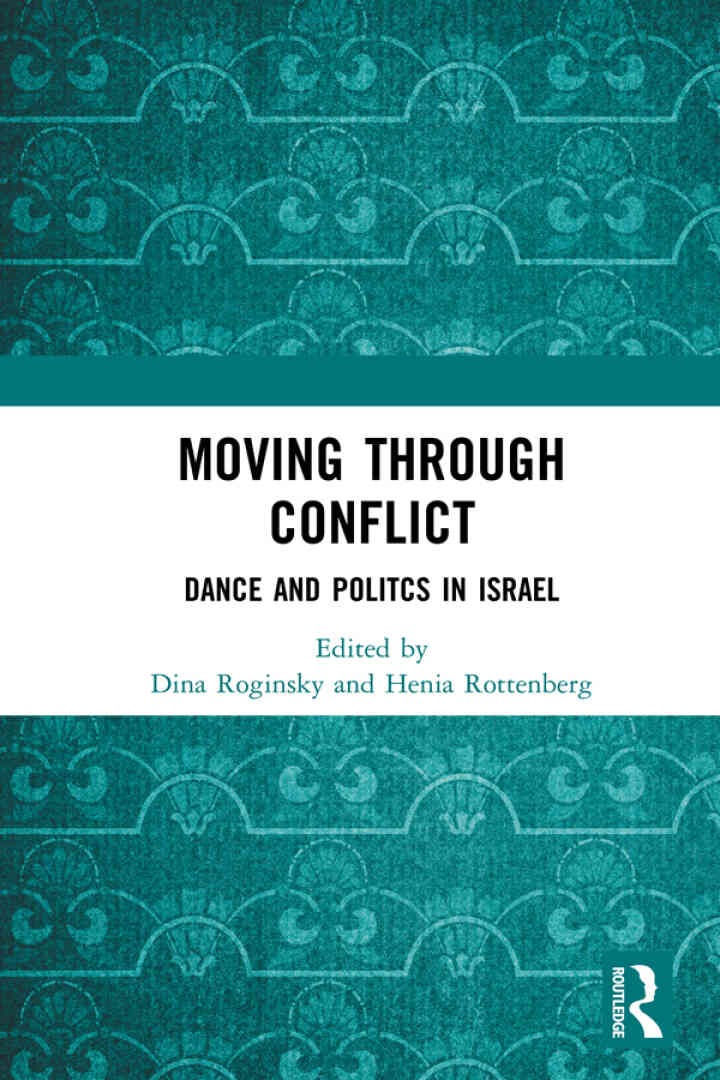 Moving through Conflict: Dance and Politcs in Israel, 1st Edition