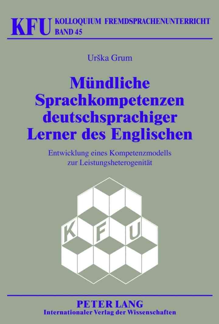 Muendliche Sprachkompetenzen deutschsprachiger Lerner des Englischen: Entwicklung eines Kompetenzmodells zur Leistungsheterogenitaet