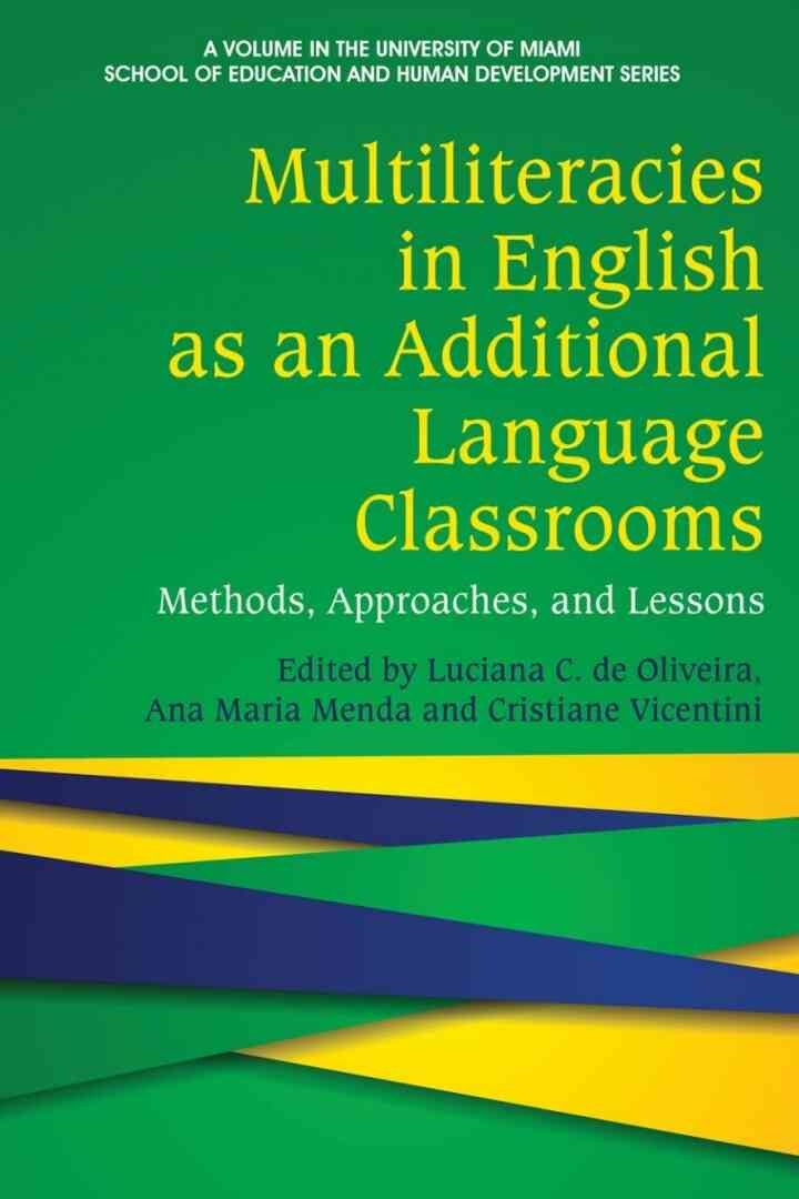 Multiliteracies in English as an Additional Language Classrooms: Methods, Approaches, and Lessons