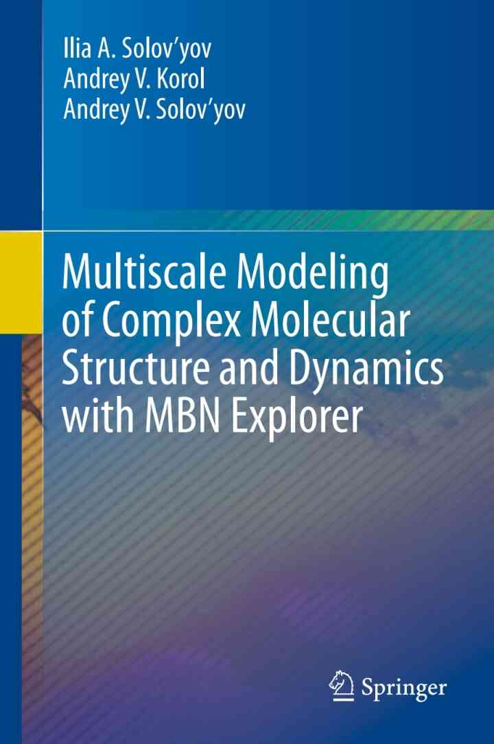 Multiscale Modeling of Complex Molecular Structure and Dynamics with MBN Explorer