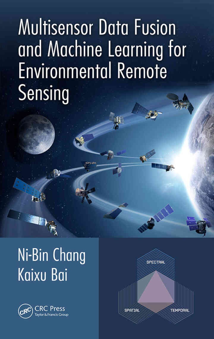 Multisensor Data Fusion and Machine Learning for Environmental Remote Sensing, 1st Edition