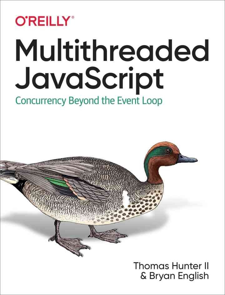 Multithreaded Javascript: Concurrency Beyond the Event Loop, 1st Edition