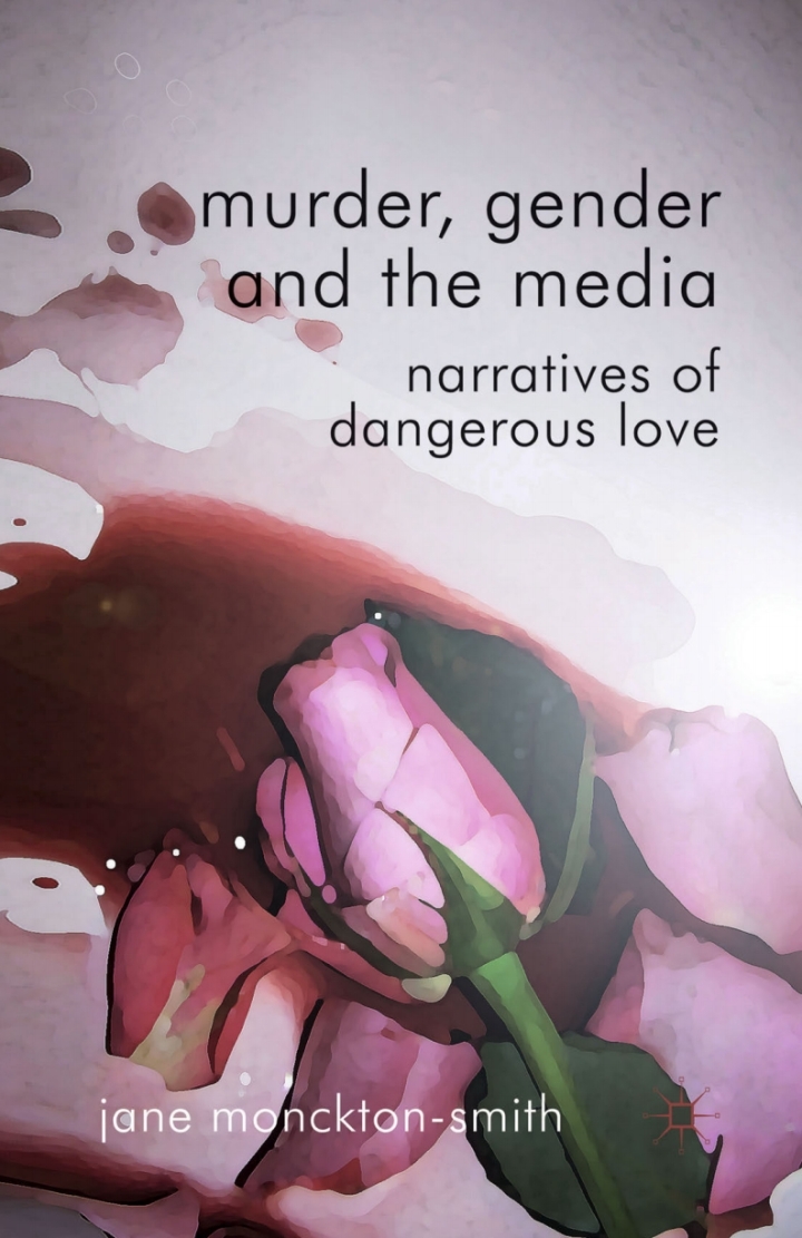 Murder Gender and the Media: Narratives of Dangerous Love