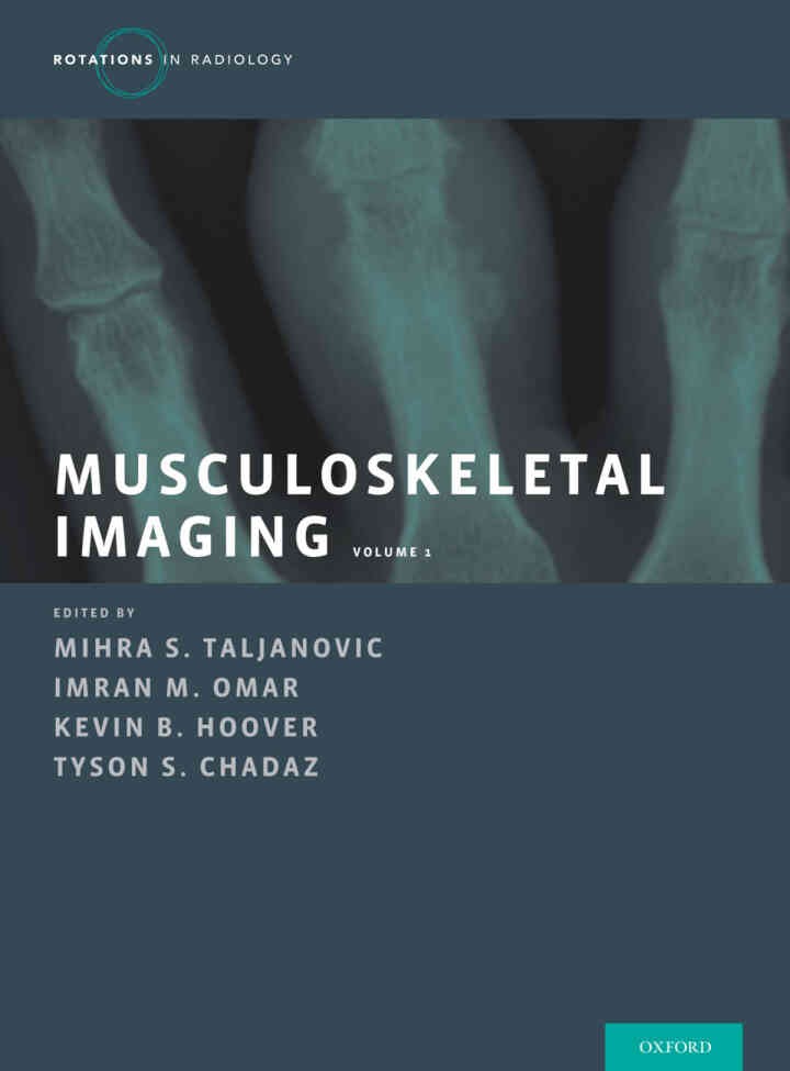 Musculoskeletal Imaging Volume 1: Trauma, Arthritis, and Tumor and Tumor-Like Conditions, 1st Edition