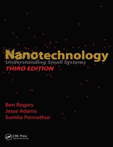 Nanotechnology Understanding Small Systems 3rd Edition by Ben Rogers