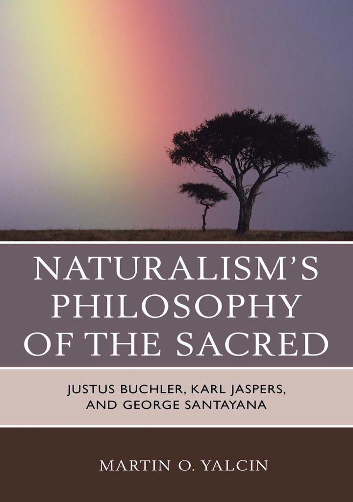Naturalism's Philosophy of the Sacred: Justus Buchler Karl Jaspers and George Santayana