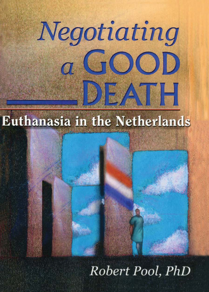Negotiating a Good Death: Euthanasia in the Netherlands