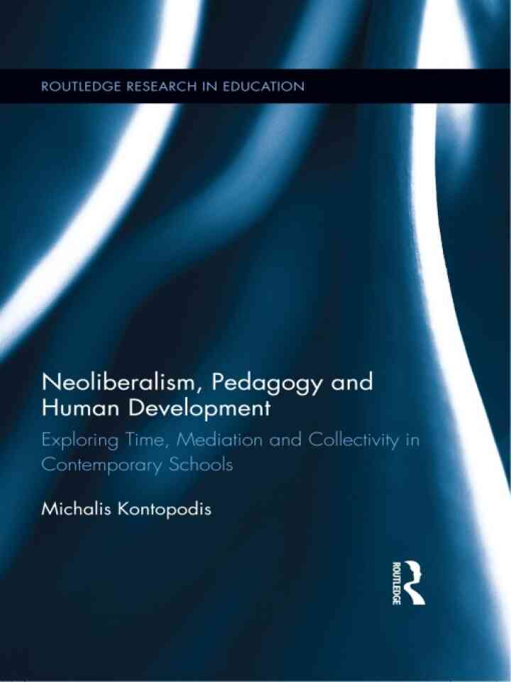 Neoliberalism Pedagogy and Human Development: Exploring Time Mediation and Collectivity in Contemporary Schools