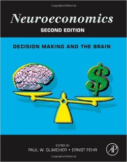 Neuroeconomics, Second Edition: Decision Making and the Brain
