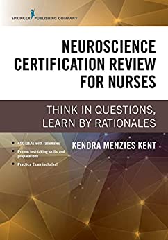 Neuroscience Certification Review for Nurses: Think in Questions, Learn by Rationales