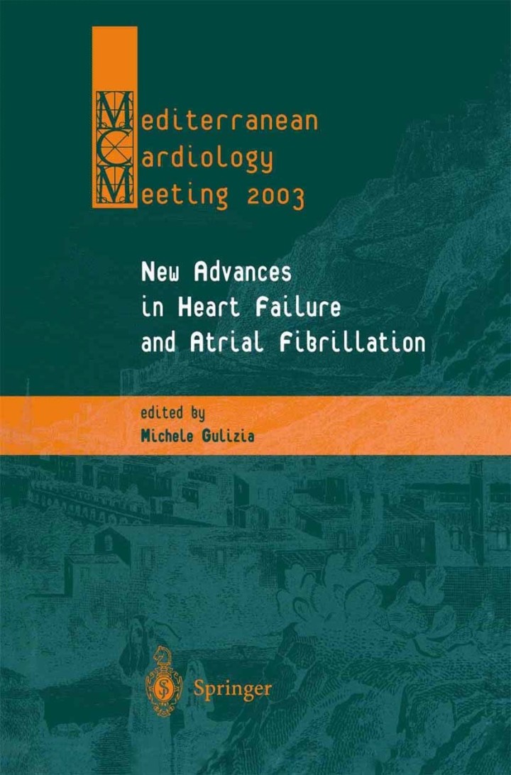 New Advances in Heart Failure and Atrial Fibrillation: Proceedings of the Mediterranean Cardiology Meeting (Taormina, April 10�12, 2003)