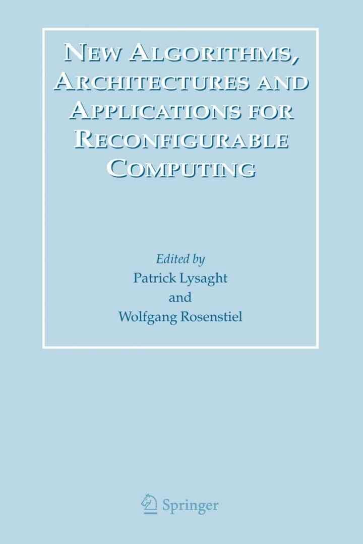 New Algorithms, Architectures and Applications for Reconfigurable Computing, 1st Edition