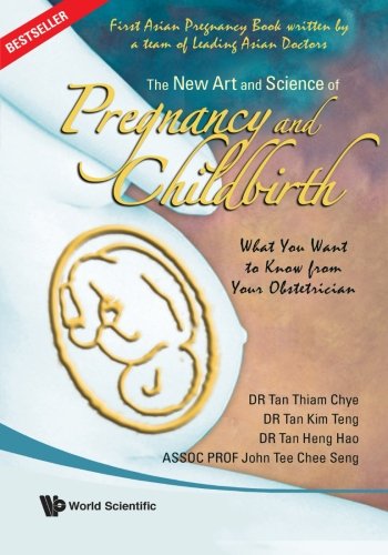 New Art And Science Of Pregnancy And Childbirth, The: What You Want To Know From Your Obstetrician