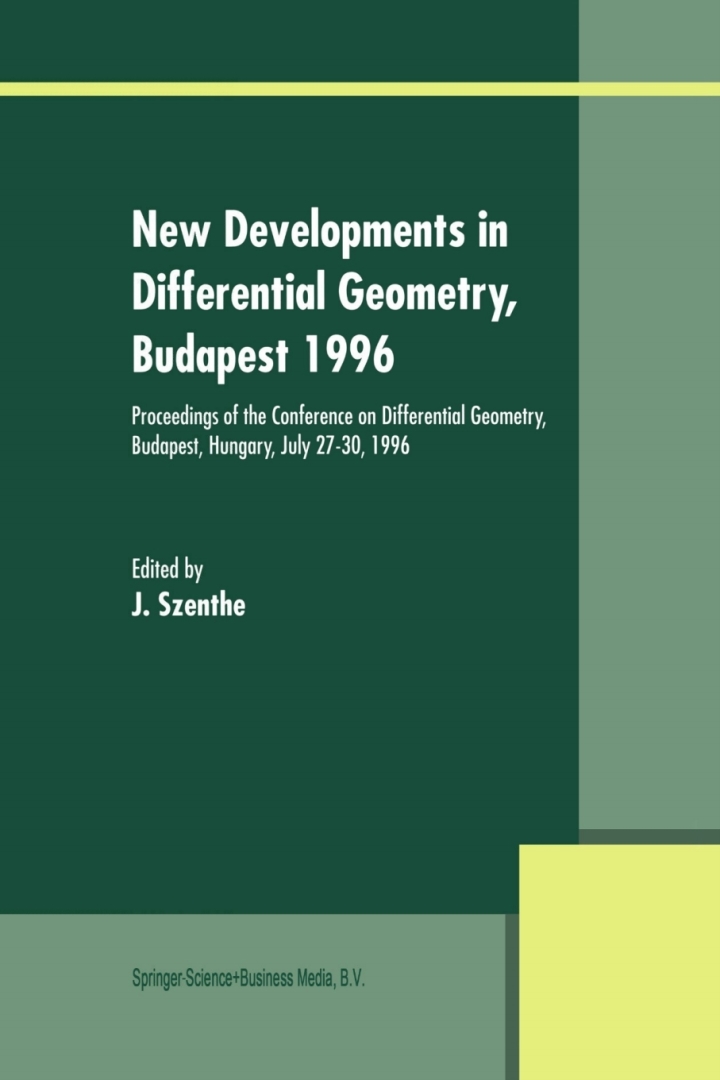 New Developments in Differential Geometry, Budapest 1996: Proceedings of the Conference on Differential Geometry, Budapest, Hungary, July 27�30, 1996