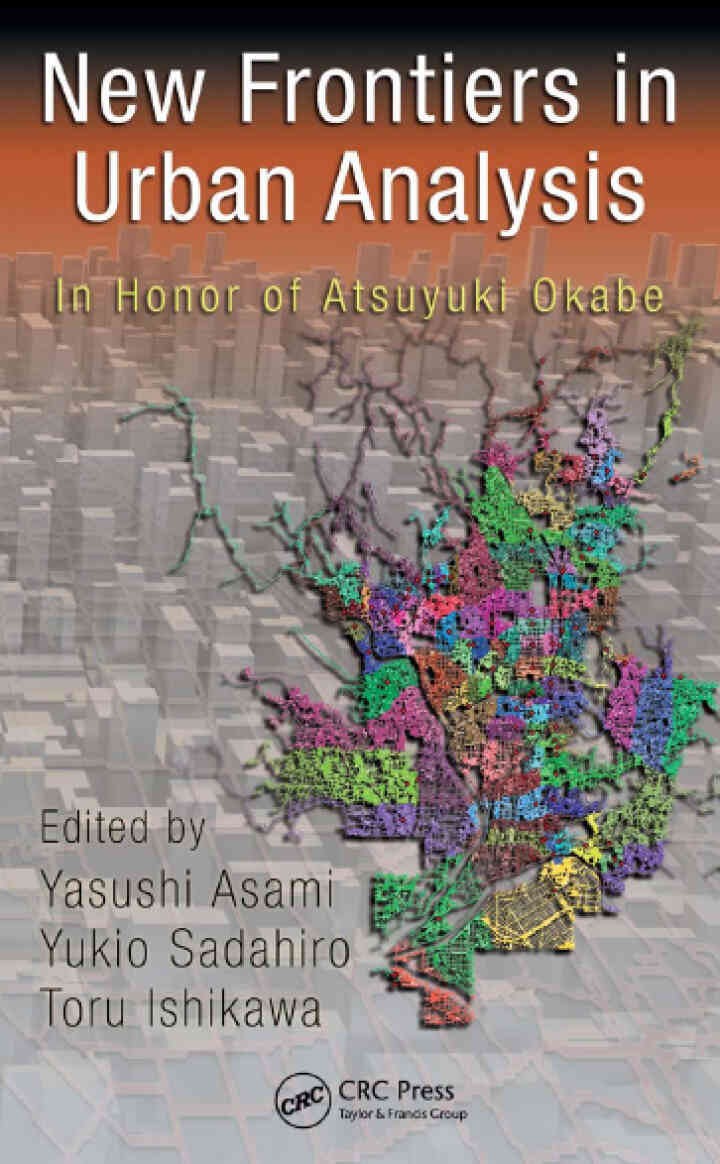 New Frontiers in Urban Analysis: In Honor of Atsuyuki Okabe, 1st Edition