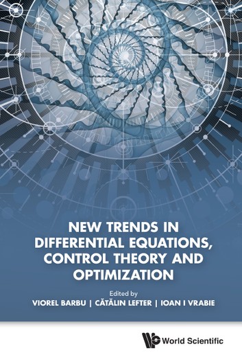 New Trends In Differential Equations, Control Theory And Optimization - Proceedings Of The 8th Congress Of Romanian Mathematicians Proceedings of the 8th Congress of Romanian Mathematicians