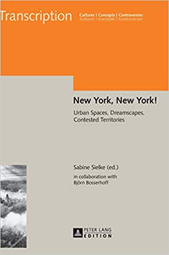 New York New York!: Urban Spaces Dreamscapes Contested Territories