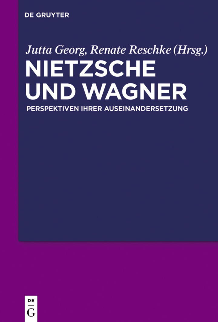 Nietzsche und Wagner: Perspektiven ihrer Auseinandersetzung