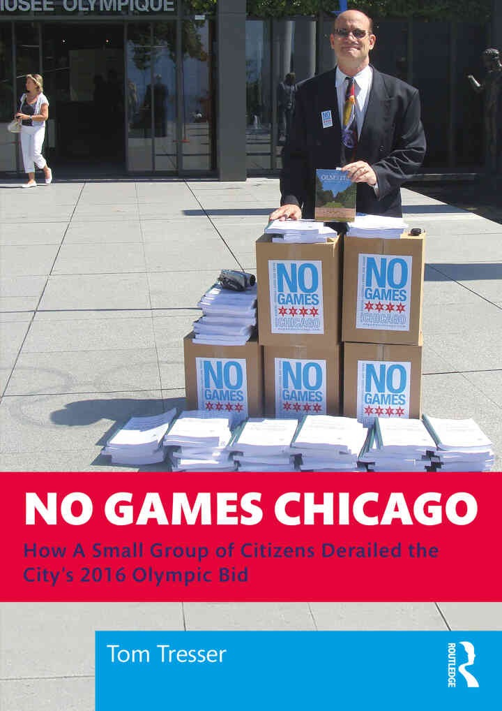 No Games Chicago: How A Small Group of Citizens Derailed the City’s 2016 Olympic Bid, 1st Edition