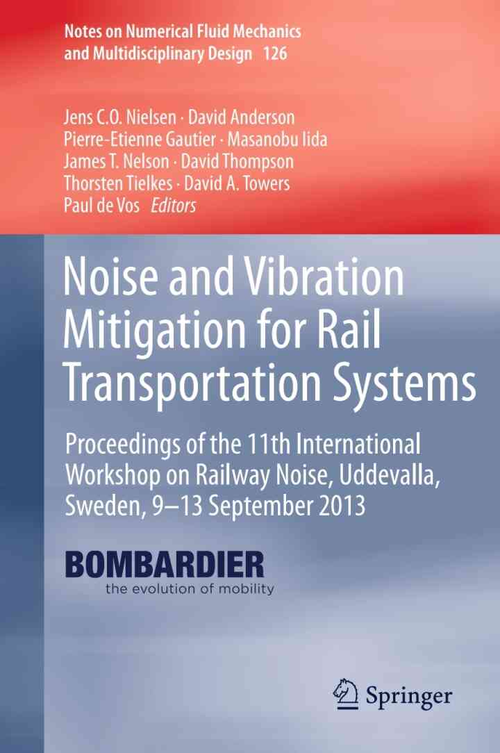 Noise and Vibration Mitigation for Rail Transportation Systems: Proceedings of the 11th International Workshop on Railway Noise, Uddevalla, Sweden, 9�13 September 2013