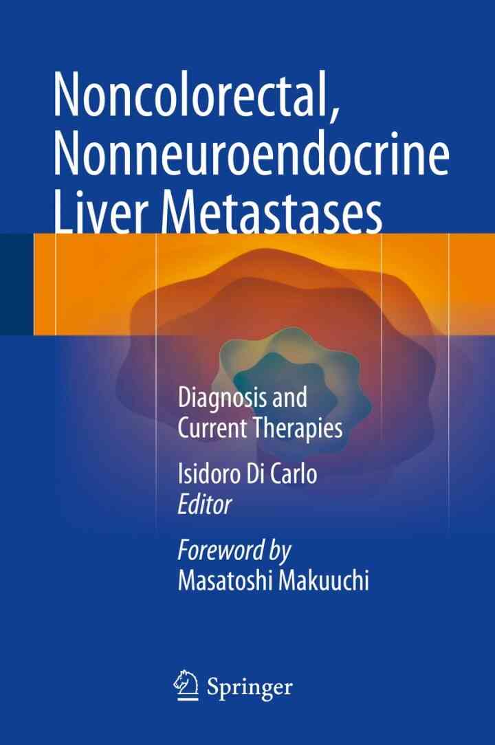 Noncolorectal Nonneuroendocrine Liver Metastases: Diagnosis and Current Therapies