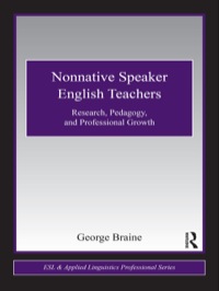 Nonnative Speaker English Teachers: Research Pedagogy and Professional Growth