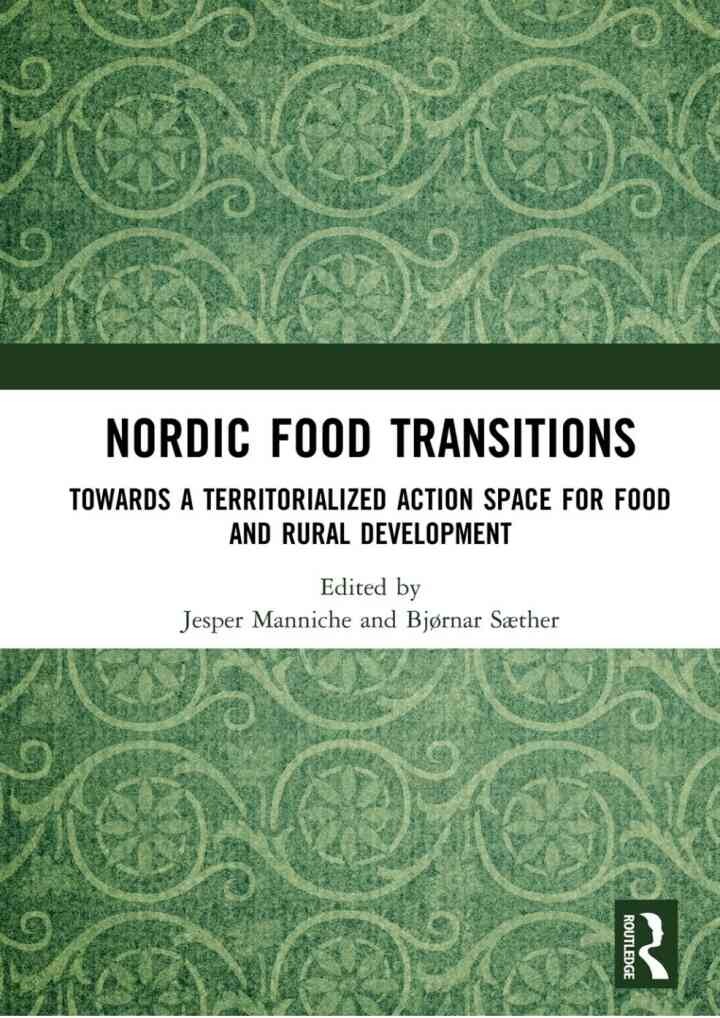 Nordic Food Transitions: Towards a territorialized action space for food and rural development, 1st Edition