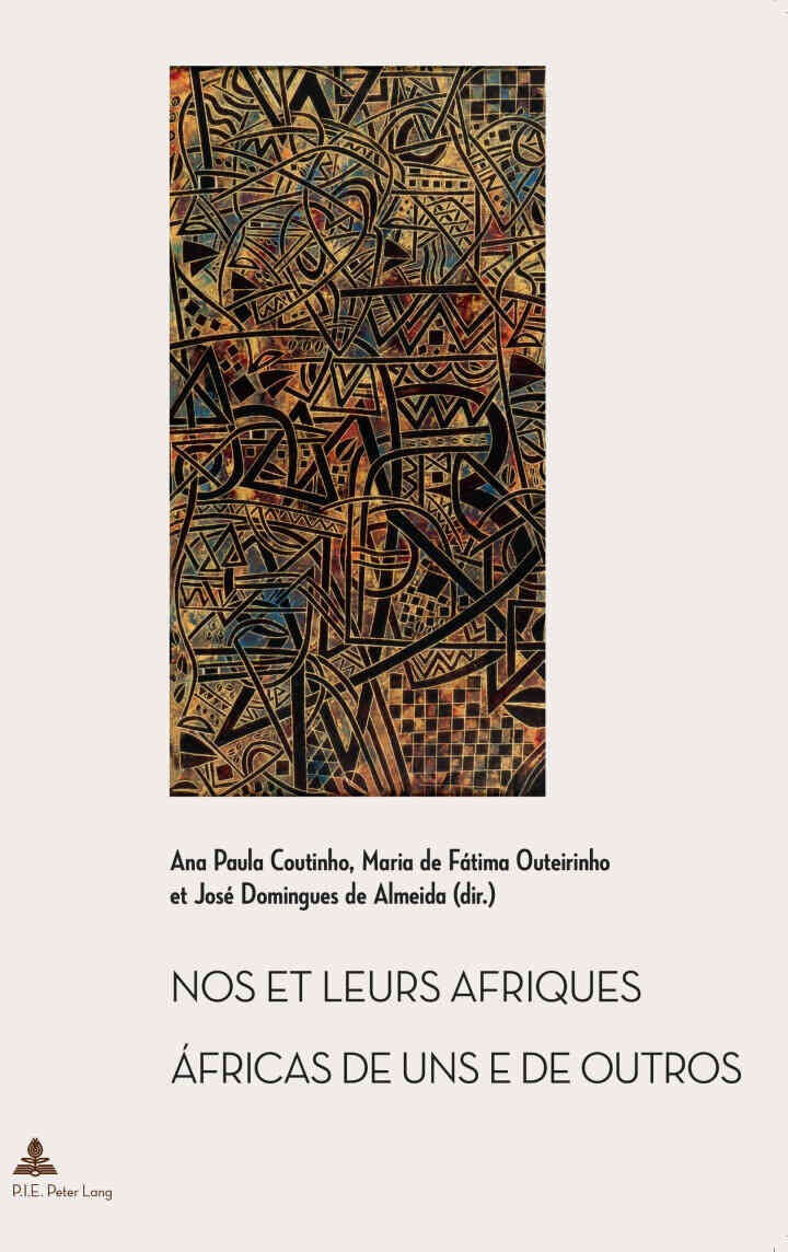 Nos et leurs Afriques – Áfricas de uns e de outros: Constructions littéraires des identités africaines cinquante ans après les décolonisations, 1st Edition
