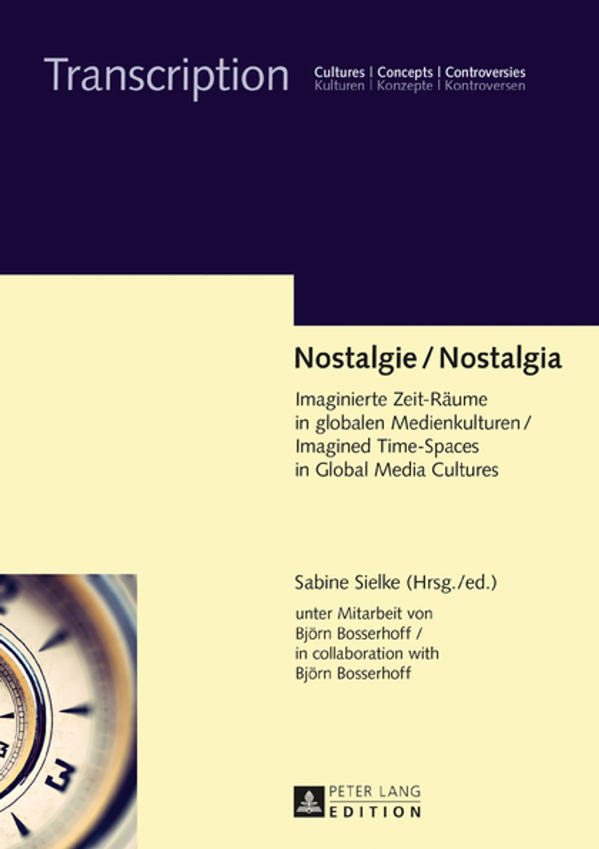 Nostalgie / Nostalgia: Imaginierte Zeit-R�ume in globalen Medienkulturen / Imagined Time-Spaces in Global Media Cultures