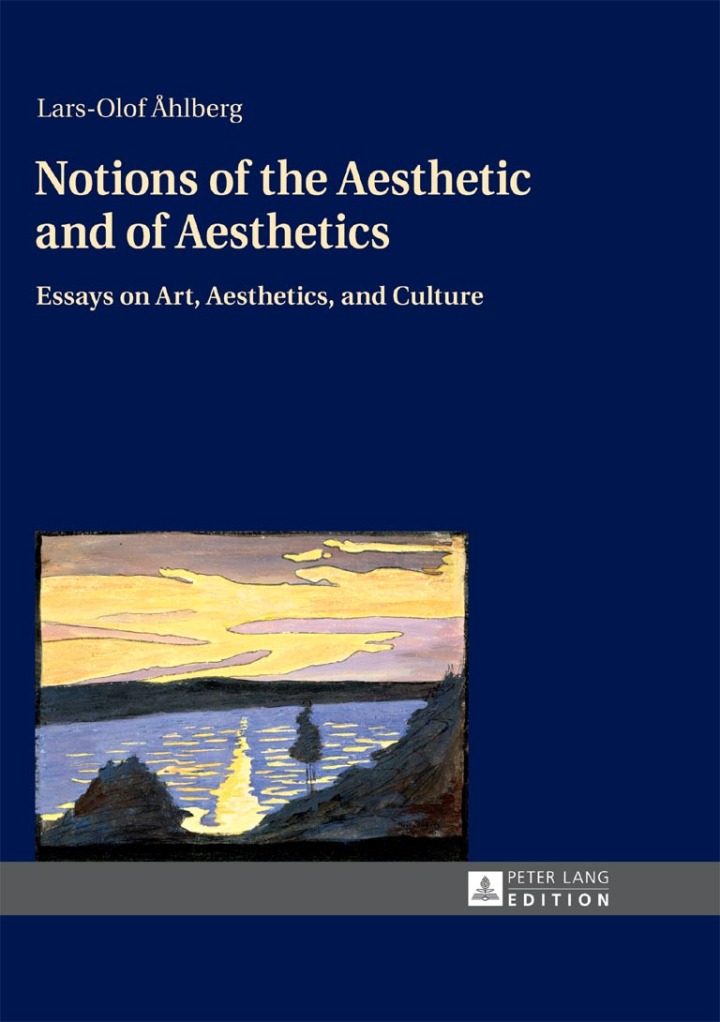 Notions of the Aesthetic and of Aesthetics: Essays on Art, Aesthetics, and Culture