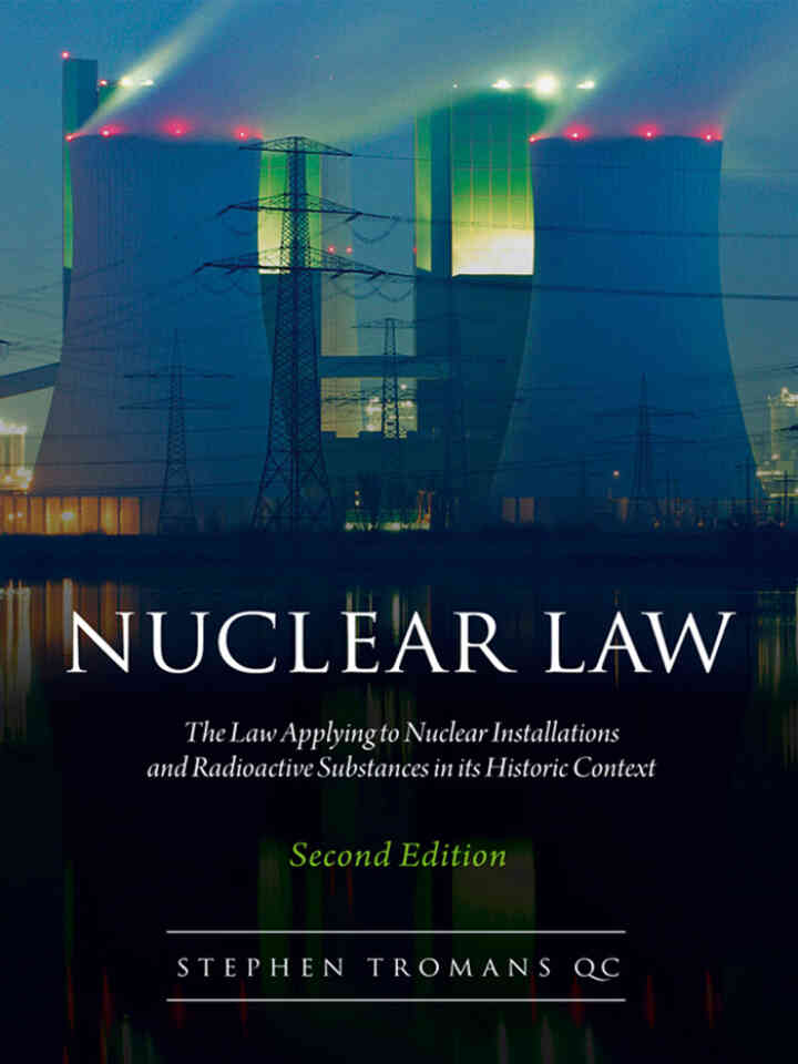Nuclear Law: The Law Applying to Nuclear Installations and Radioactive Substances in its Historic Context