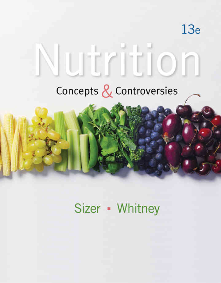 Nutrition: Concepts and Controversies 13th Edition