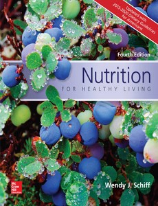 Nutrition for Healthy Living Updated with 2015-2020 Dietary Guidelines for Americans 4th Edition by Wendy Schiff