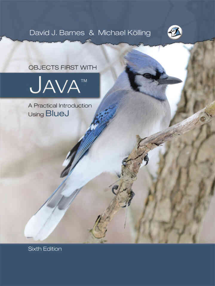 Objects First with Java: A Practical Introduction Using BlueJ, 6th Edition