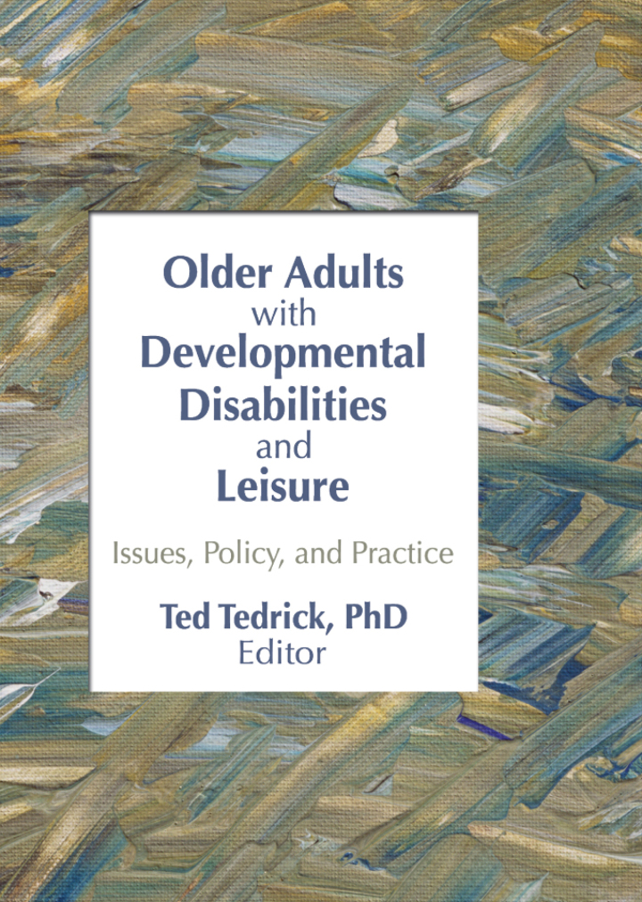 Older Adults With Developmental Disabilities and Leisure: Issues Policy and Practice