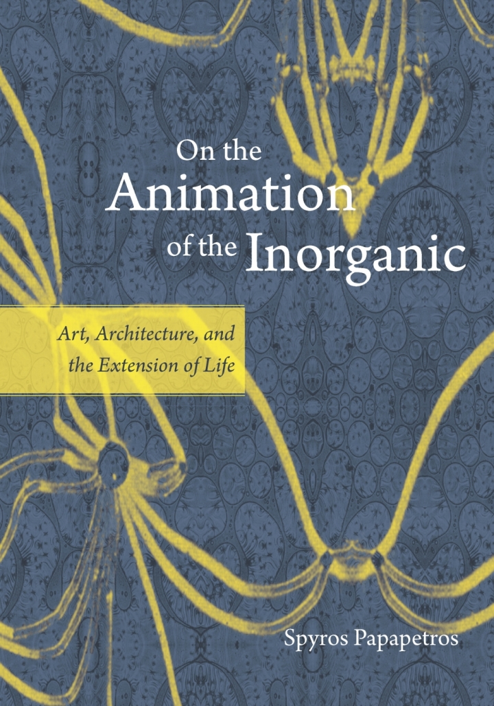 On the Animation of the Inorganic: Art Architecture and the Extension of Life