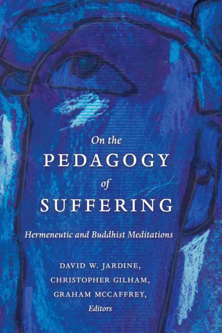On the Pedagogy of Suffering: Hermeneutic and Buddhist Meditations