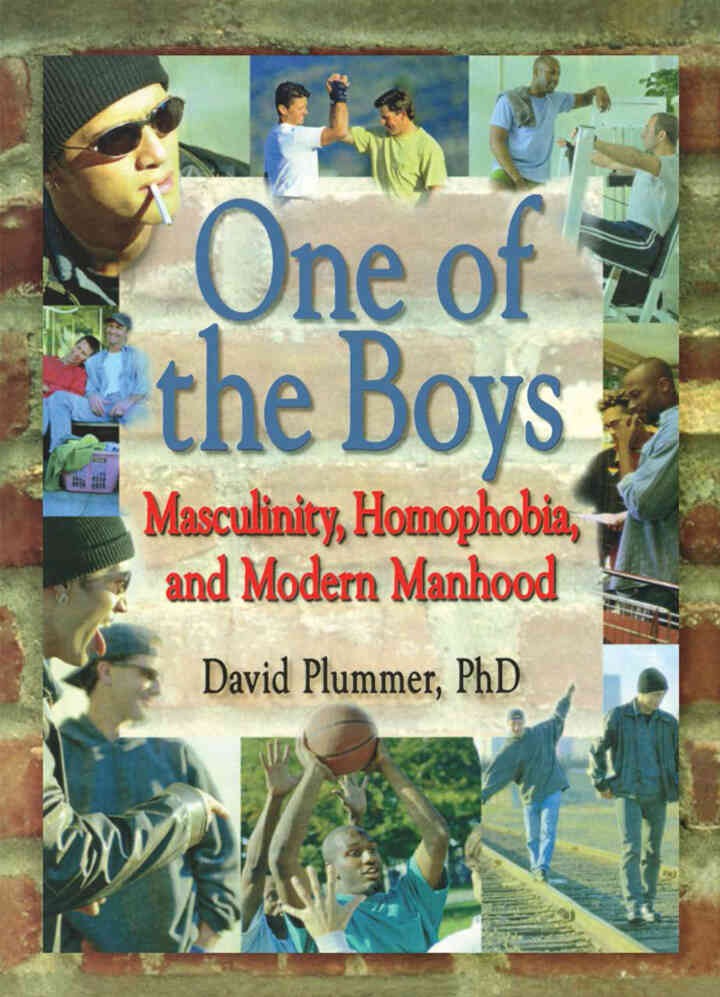 One of the Boys: Masculinity, Homophobia, and Modern Manhood , 1st Edition