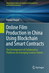 Online Film Production in China Using Blockchain and Smart Contracts: The Development of Collaborative Platforms for Emerging Creative Talents