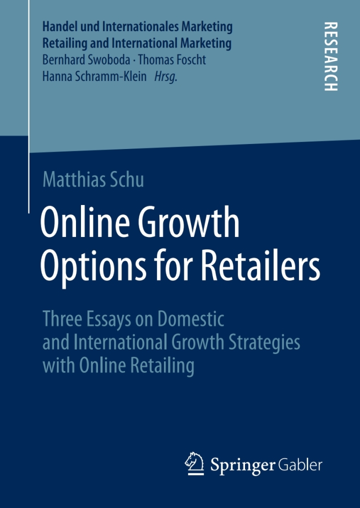 Online Growth Options for Retailers: Three Essays on Domestic and International Growth Strategies with Online Retailing