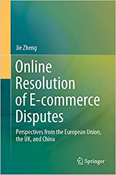 Online Resolution of E-commerce Disputes: Perspectives from the European Union, the UK, and China