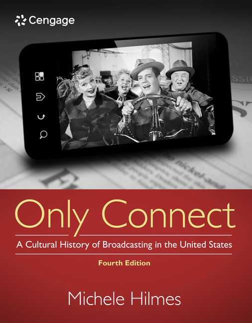 Only Connect: A Cultural History of Broadcasting in the United States 4th Edition