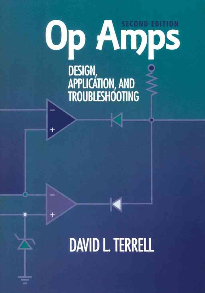 Op Amps: Design, Application, and Troubleshooting: Design, Application, and Troubleshooting, 2nd Edition