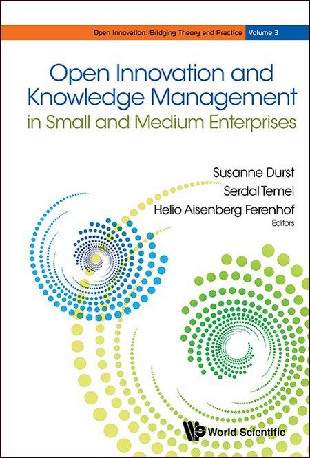 Open Innovation And Knowledge Management In Small And Medium Enterprises