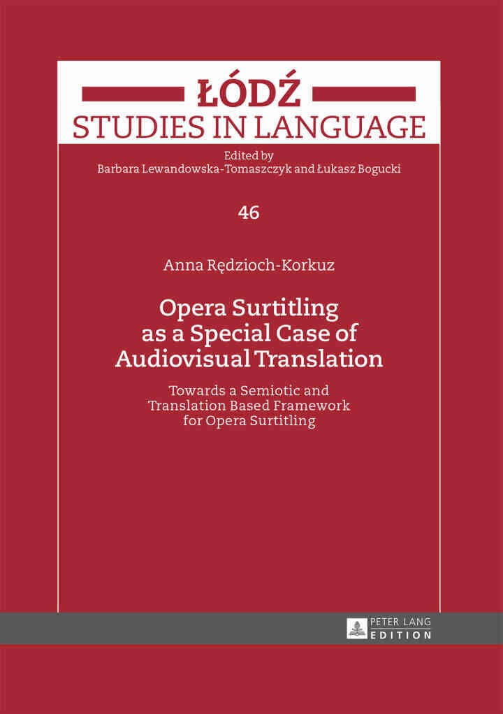 Opera Surtitling as a Special Case of Audiovisual Translation: Towards a Semiotic and Translation Based Framework for Opera Surtitling, 1st Edition