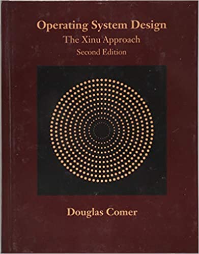 Operating System Design: The Xinu Approach Second Edition